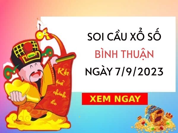 Soi cầu bạch thủ xổ số Bình Thuận ngày 7/9/2023 thứ 5 hôm nay