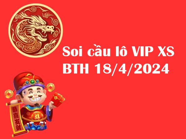 Soi cầu lô VIP xổ số Bình Thuận 18/4/2024