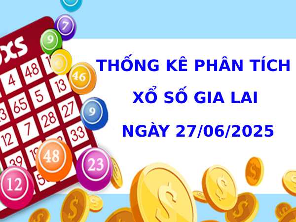 Thống kê phân tích XSGL ngày 20/6/2025 thứ 6 tài lộc