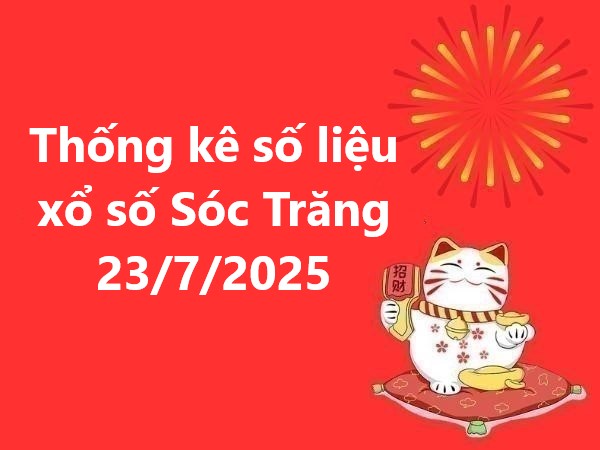 Thống kê số liệu xổ số Sóc Trăng 23/7/2025