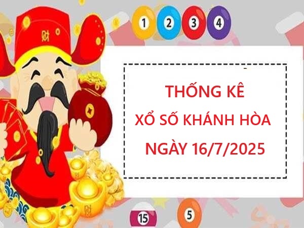 Thống kê xổ số Khánh Hòa ngày 16/7/2025 chi tiết