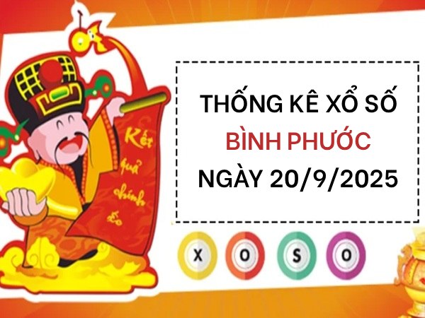 Thống kê lô tô xổ số Bình Phước ngày 20/9/2025 thứ 7