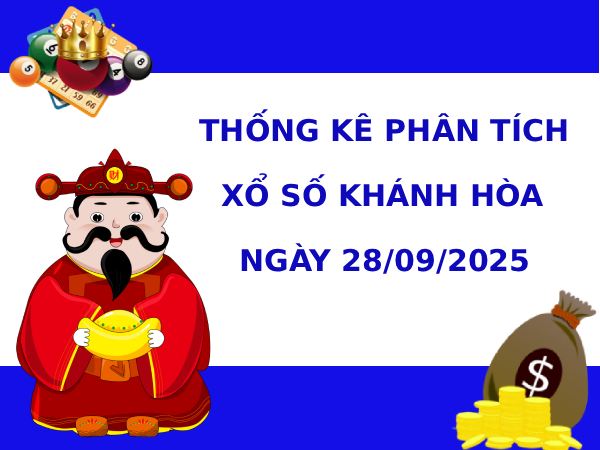 Thống kê phân tích XSKH ngày 28/9/2025 phát lộc