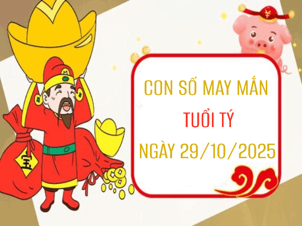 Luận giải con số may mắn tuổi Tý ngày 29/10/2025