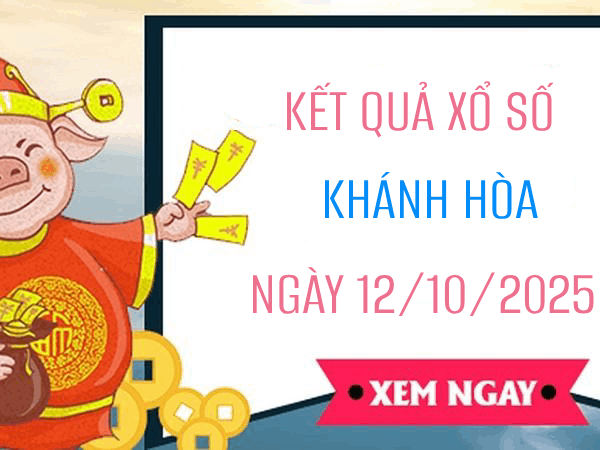 Tham khảo xổ số Khánh Hòa hôm nay ngày 12/10/2025 siêu chuẩn