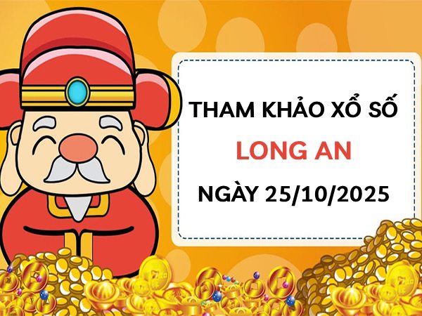 Tham khảo xổ số Long An ngày 25/10/2025