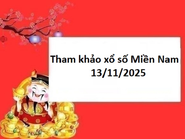 Tham khảo xổ số miền Nam 13/11/2025