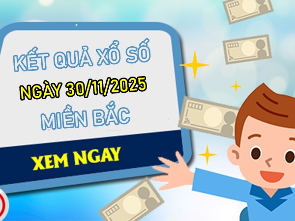 Tham khảo đài miền Bắc ngày 30/11/2025 dự đoán XSMB